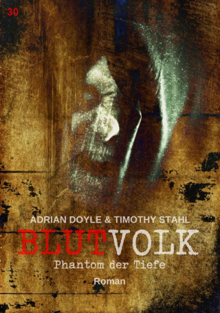 Adrian Doyle, Timothy Stahl: BLUTVOLK, Band 30: PHANTOM DER TIEFE