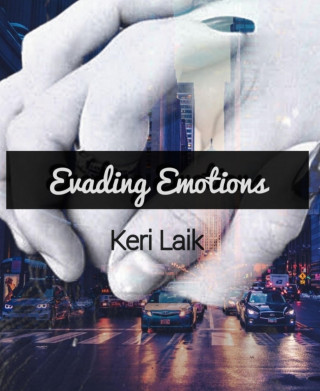 Keri Laik: EVADING EMOTIONS
