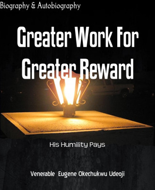 Venerable Eugene Okechukwu Udeoji: Greater Work For Greater Reward