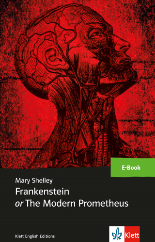 Mary Shelley: Frankenstein or The Modern Prometheus