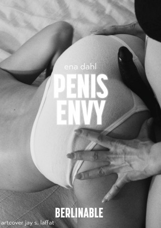 Ena Dahl: Penis Envy