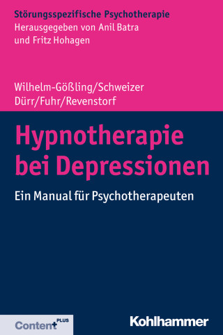 Claudia Wilhelm-Gößling, Cornelie Schweizer, Charlotte Dürr, Kristina Fuhr, Dirk Revenstorf: Hypnotherapie bei Depressionen