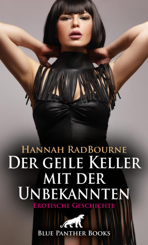 Hannah RadBourne: Der geile Keller mit der Unbekannten | Erotische Geschichte