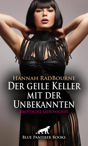 Hannah RadBourne: Der geile Keller mit der Unbekannten | Erotische Geschichte