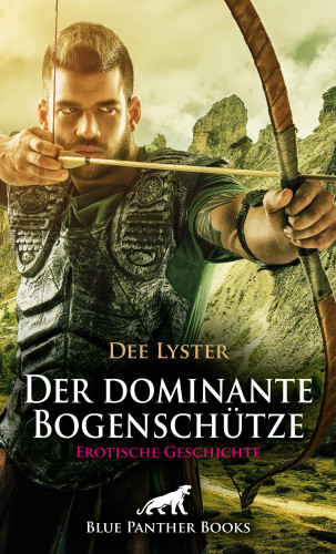 Dee Lyster: Der dominante Bogenschütze | Erotische Geschichte