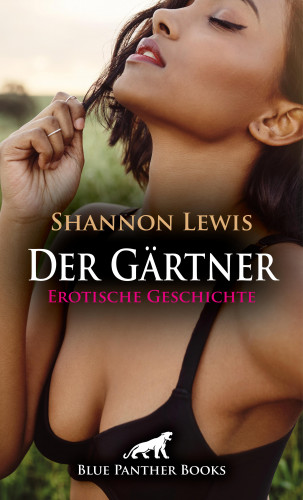 Shannon Lewis: Der Gärtner | Erotische Geschichte