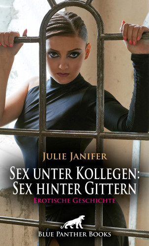 Julie Janifer: Sex unter Kollegen: Sex hinter Gittern | Erotische Geschichte