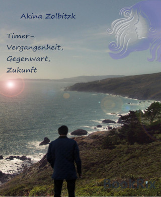 Akina Zolbitzk: Timer-Vergangenheit, Gegenwart, Zukunft
