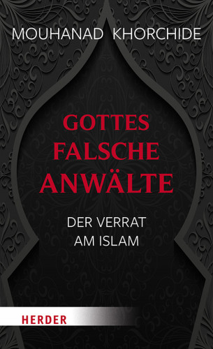 Mouhanad Khorchide: Gottes falsche Anwälte