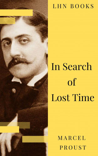 Marcel Proust, LHN Books: In Search of Lost Time [volumes 1 to 7]