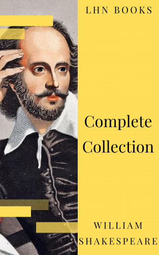 William Shakespeare, LHN Books: William Shakespeare : Complete Collection (37 plays, 160 sonnets and 5 Poetry...)
