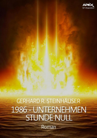 Gerhard R. Steinhäuser: 1986 - UNTERNEHMEN STUNDE NULL
