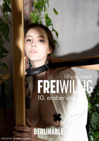 Lilly M. Beck: FreiWillig - Folge 10