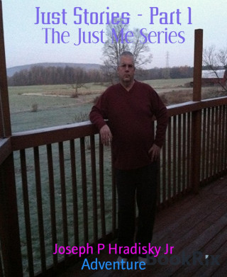 Joseph P Hradisky Jr: Just Stories - Part 1