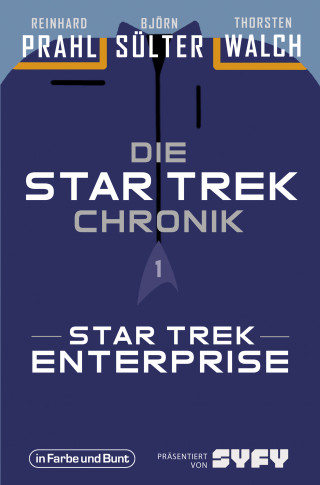 Björn Sülter, Reinhard Prahl, Thorsten Walch: Die Star-Trek-Chronik - Teil 1: Star Trek: Enterprise