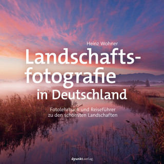 Heinz Wohner: Landschaftsfotografie in Deutschland