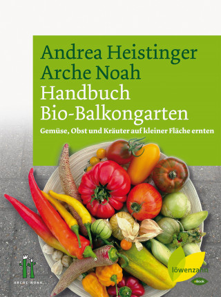 Andrea Heistinger, Verein ARCHE NOAH: Handbuch Bio-Balkongarten