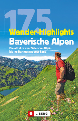 Michael Pröttel, Robert Mayer, Anette Späth, Hildegard Hüsler: Wanderführer: 175 Wander-Highlights Bayerische Alpen. Ziele vom Allgäu bis ins Berchtesgadener Land