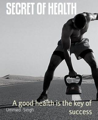 Ummed Singh: SECRET OF HEALTH