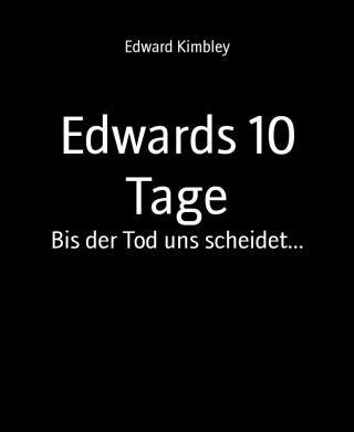 Edward Kimbley: Edwards 10 Tage