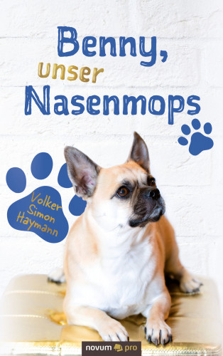 Volker Simon Haymann: Benny, unser Nasenmops