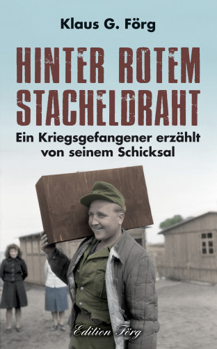 Klaus G. Förg: Hinter rotem Stacheldraht