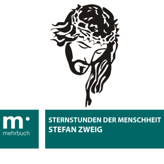 Stefan Zweig: Sternstunden der Menschheit