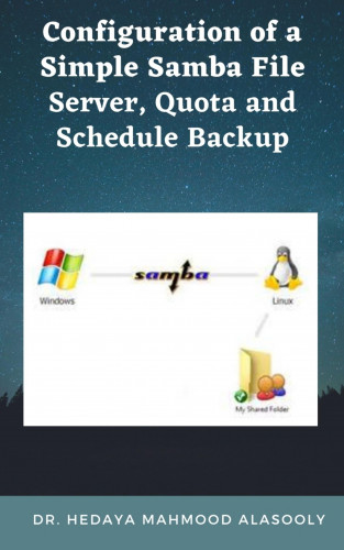 Dr. Hedaya Alasooly: Configuration of a Simple Samba File Server, Quota and Schedule Backup