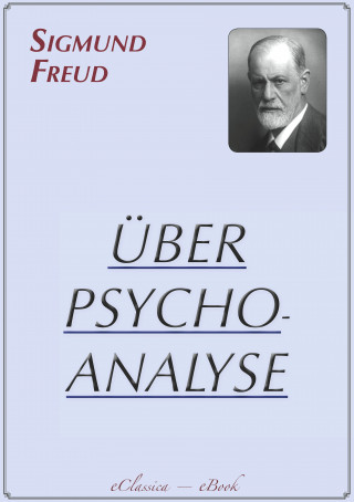 Sigmund Freud: Sigmund Freud: Über Psychoanalyse