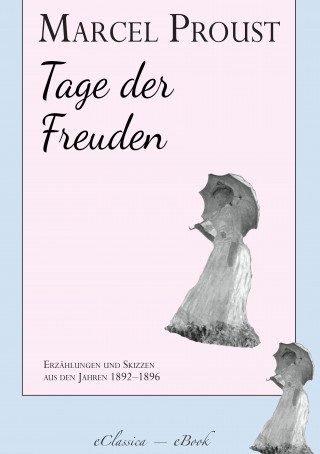 Marcel Proust: Marcel Proust: Tage der Freuden