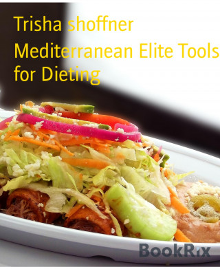 Trisha shoffner: Mediterranean Elite Tools for Dieting