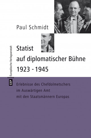 Paul Schmidt: Statist auf diplomatischer Bühne 1923-1945