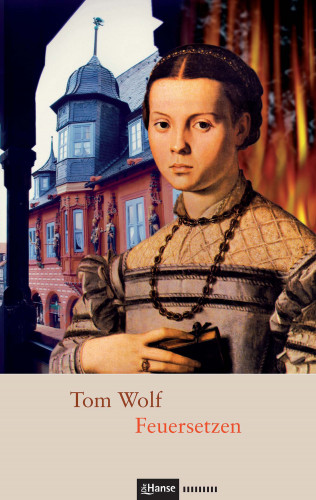 Tom Wolf: Feuersetzen
