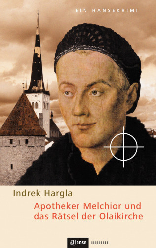 Indrek Hargla: Apotheker Melchior und das Rätsel der Olaikirche