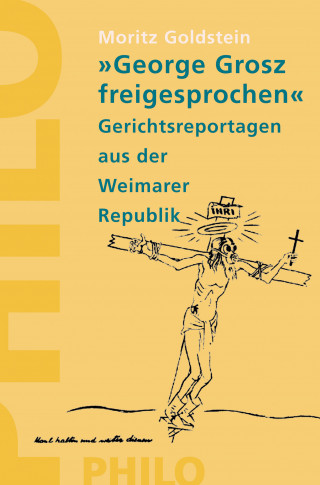 Moritz Goldstein: "George Grosz freigesprochen"