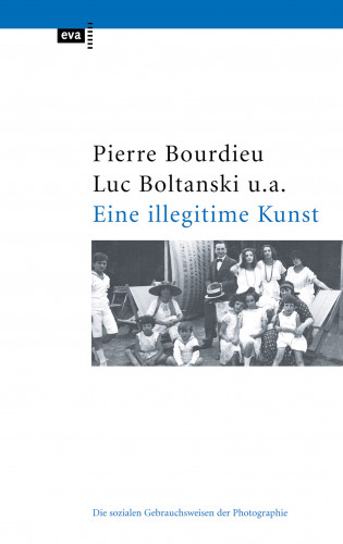 Pierre Bourdieu, Luc Boltanski, Robert Castel, Jean-Claude Chamboredon, Gerard Lagneau, Dominique Schnapper: Eine illegitime Kunst