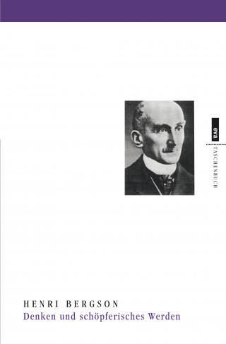 Henri Bergson: Denken und schöpferisches Werden