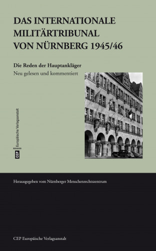 Rainer Huhle, Otto Böhm, Lilia Antipow, Matthias Gemählich: Das Internationale Militärtribunal von Nürnberg 1945/46