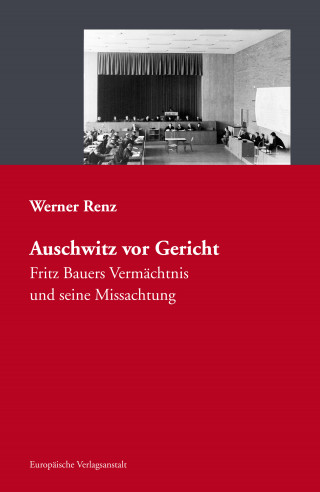 Werner Renz: Auschwitz vor Gericht