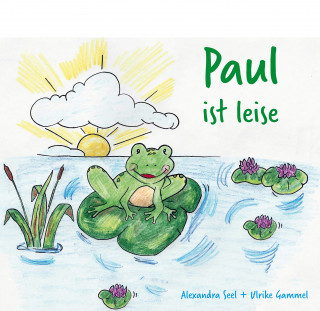 Alexandra Seel, Ulrike Gammel: Paul ist leise