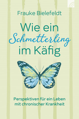 Frauke Bielefeldt: Wie ein Schmetterling im Käfig