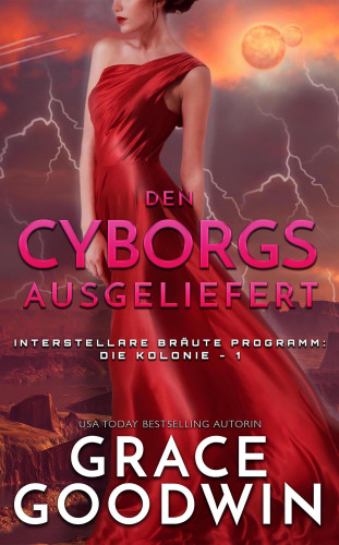 Grace Goodwin: Den Cyborgs ausgeliefert