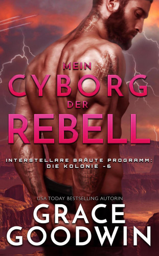 Grace Goodwin: Mein Cyborg, der Rebell