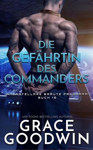 Grace Goodwin: Die Gefährtin des Commanders