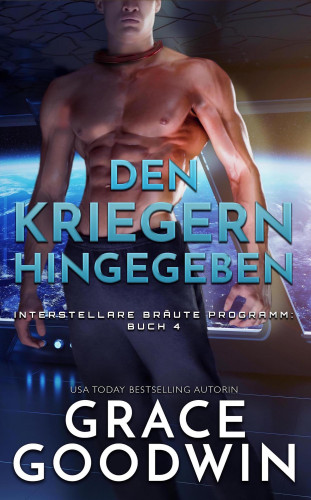 Grace Goodwin: Den kriegern hingegeben