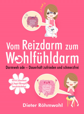 Dieter Röhmwohl: Vom Reizdarm zum Wohlfühldarm