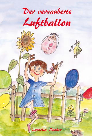 Cornelia Dunker: Der verzauberte Luftballon