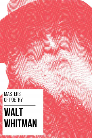 Walt Whitman, August Nemo: Masters of Poetry - Walt Whitman