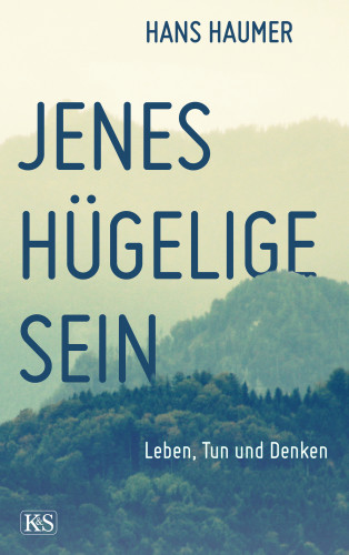 Hans Haumer: Jenes hügelige Sein