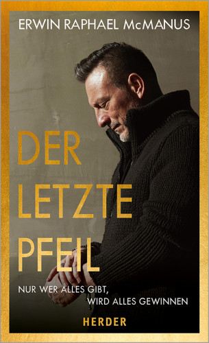 Erwin Raphael McManus: Der letzte Pfeil